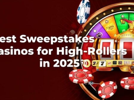 Best Sweepstakes Casinos for High-Rollers in 2025