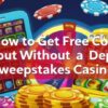 How to Get Free Coins Without a Deposit in Sweepstakes Casinos