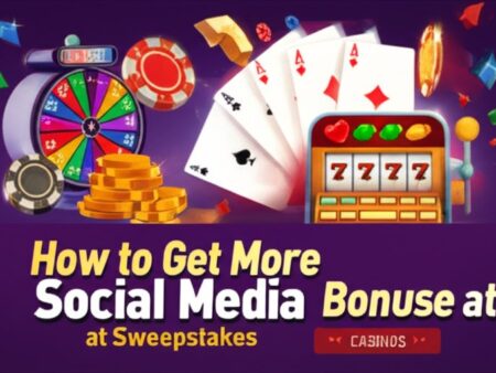 How to Get More Social Media Bonuses at Sweepstakes Casino Games