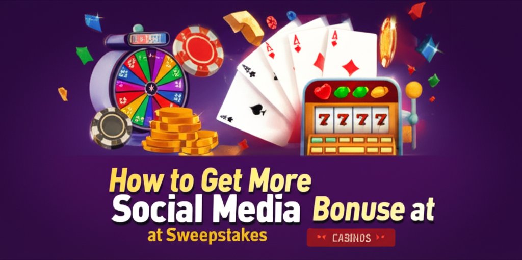 How to Get More Social Media Bonuses at Sweepstakes Casinos